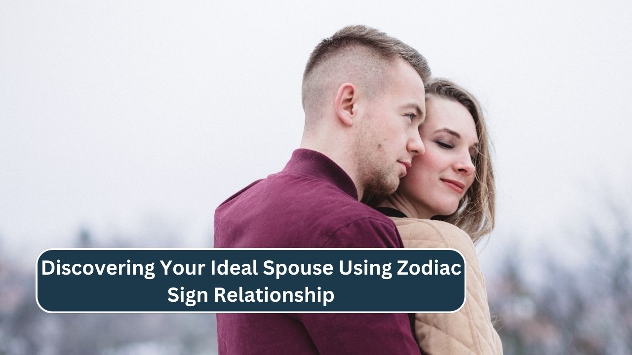 Discovering Your Ideal Spouse Using Zodiac Sign Relationship