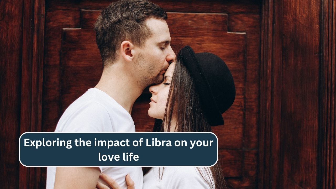 Exploring the impact of Libra on your love life