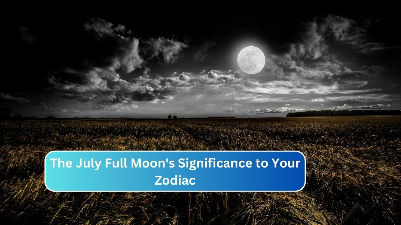 The July Full Moon's Significance to Your Zodiac